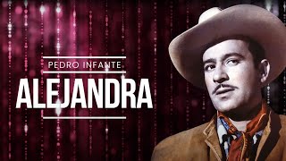 Pedro Infante - Alejandra (Video con Letra)