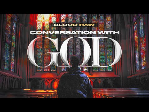 NEW (EXCLUSIVE) BLOOD RAW “Conversation With GOD”