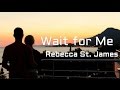 Wait for Me - Rebecca St. James (Lyrics)