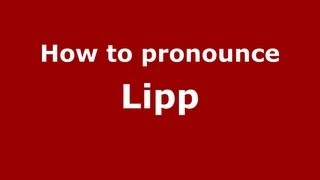 How to pronounce Lipp