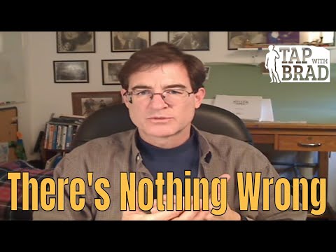 There's Nothing Wrong - Tapping with Brad Yates