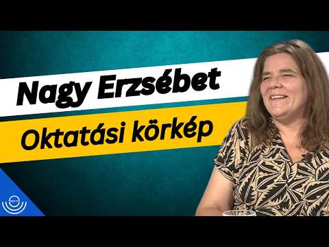 Pirkadat: Nagy Erzsébet – Oktatási körkép