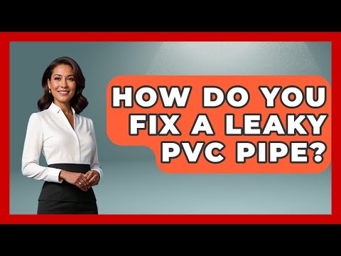 How Do You Fix A Leaky PVC Pipe? - The World of Agriculture