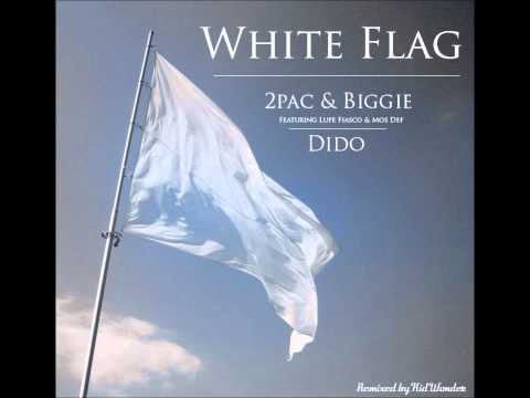 2Pac & Biggie with Dido - White Flag (featuring Lupe Fiasco & Mos Def)