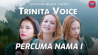 Download lagu Trinita Voice - Percuma Nama I mp3