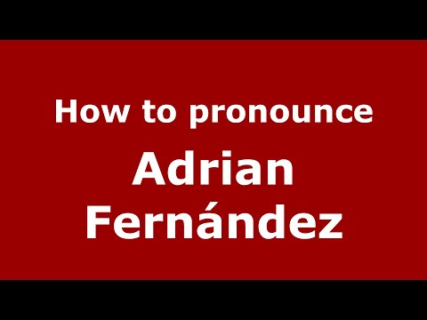 How to pronounce Adrian Fernández (Mexico/Mexican Spanish) - PronounceNames.com