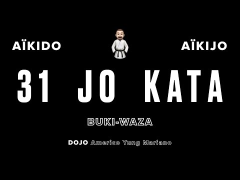 AIKIDO - 31 JO KATA - BUKI-WAZA - AIKIJO - SAN JU ICHI NO JO KATA