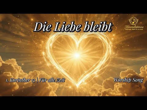 Worship - Die Liebe bleibt | 1. Korinther 13 | Lobpreis