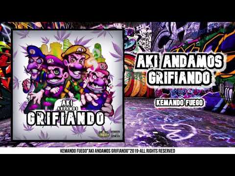 Kemando Fuego - Aki Andamos Grifiando (2019EXCLUSIVA)