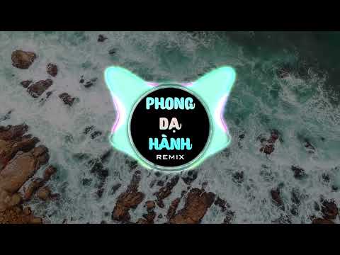 Phong Dạ Hành Remix - Nhạc Thịnh Hành Hot Tiktok 2022
