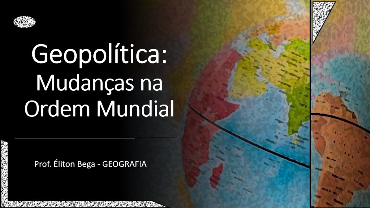 GEOBEGA | Geopolítica e as Mudanças na Ordem Mundial
