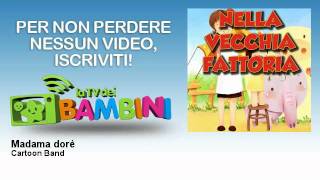 Cartoon Band - Madama dorè - LaTvDeiBambini
