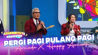 Download lagu Armada X Happy Asmara - Pergi Pagi Pulang Pagi | DAHSYATNYA WEEKEND mp3
