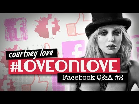 Love on Love: Courtney Love Facebook Hangout #2