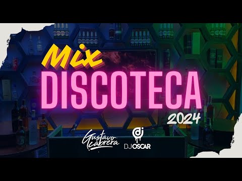 MIX DISCOTECA 2024 - DJ Oscar Ft @GustavoCabreraDj (SET LIVE) PA PRENDER LA FIESTA