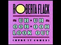 Roberta Flack - Uh-Uh Ooh-Ooh Look Out (Arthur Baker's Dance Mix)