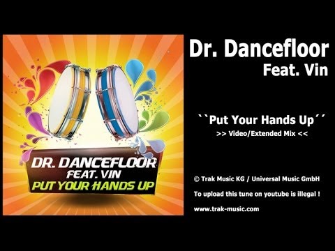 Dr. Dancefloor Feat. Vin - Put Your Hands Up (Video/Extended Mix)