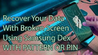 Recover Your Data With Broken Screen Using Samsung Dex With PIN OR PATTERN (S Line, Note or Fold 3)