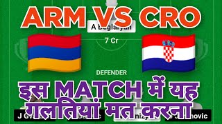 ARM vs CRO Football dream11 team | Armenia vs Croatia Football dream11 team prediction win