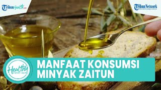 Manfaat Konsumsi Minyak Zaitun Bisa Mencegah Berbagai Penyakit Komplikasi, Satu di Antaranya Kanker