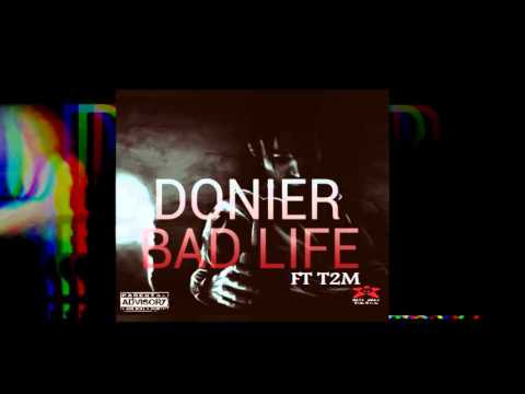 Donier Ft T.2.M - Bad Life ( Freestyle )
