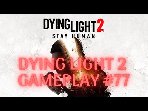 Dying Light 2 Stay Human gameplay #77 4k PC PL