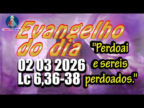 Evangelho do dia  02 de Março | Lc 6,36-38 | Com Reflexão e Oração