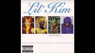 Lil&#39; Kim - Not Tonight (Remix) (Explicit + Unscarred)