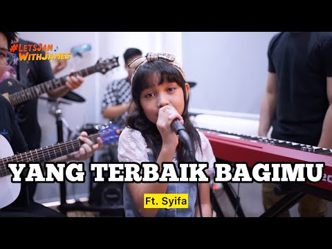YANG TERBAIK BAGIMU (cover) - Syifa Kusuma ft. Fivein #LetsJamWithJames