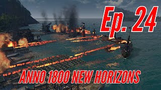 THE IMPERIUM&#39;S FLAME SQUADRON! - Anno 1800 NEW HORIZONS (Episode 24)