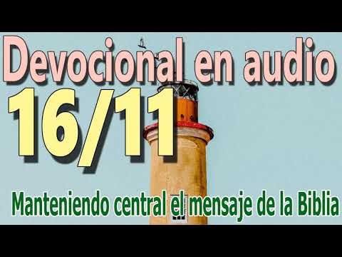 Devocional en audio 16/11 - Manteniendo central el mensaje de la Biblia