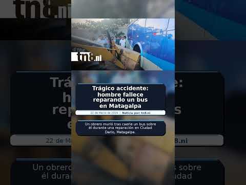 Trágico accidente: hombre fallece reparando un bus en Matagalpa