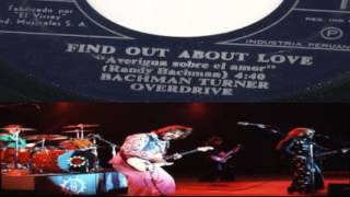 Find Out About Love - BACHMAN TURNER &amp; OVERDRIVE