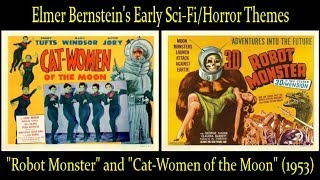 Elmer Bernstein&#39;s Early Sci-Fi/Horror Themes: &quot;Robot Monster&quot; and &quot;Cat Women of the Moon&quot; (1953)