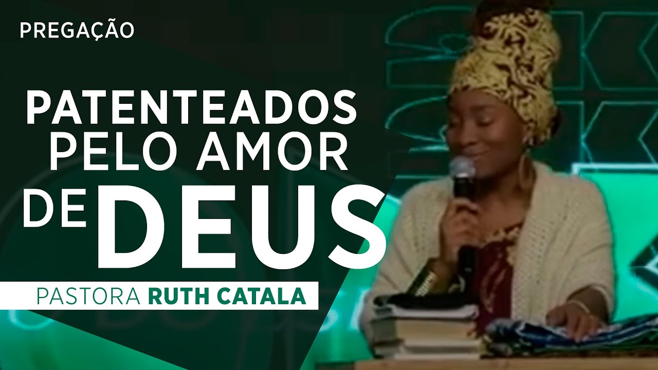 PATENTEADOS PELO AMOR DE DEUS | Pastora Ruth Catala (Pregação) 😱