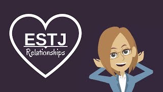 ESTJ Relationships - As Partners, Parents, Communication Style and Match