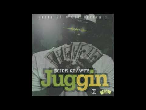 ESIDE SHAWTY - JUGGIN (AUDIO ONLY)