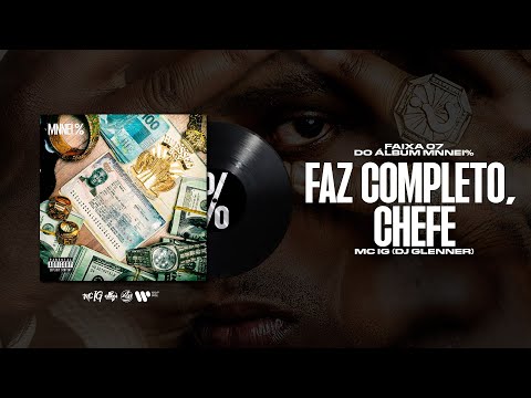 MC IG - FAZ COMPLETO, CHEFE (DJ WN) [FAIXA 7 MNNEI %]