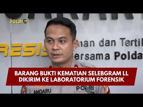 PRESISI UPDATE: BARANG BUKTI KEMATIAN SELEBGRAM LL DIKIRIM KE LABORATORIUM FORENSIK 26/01/2026 19.47