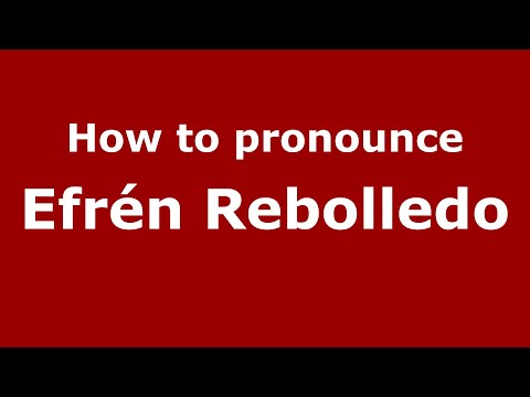 How to pronounce Efrén Rebolledo (Mexico/Mexican Spanish) - PronounceNames.com