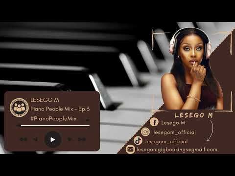 Piano People Mix Ep.3 - Lesego M