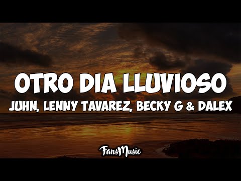 Juhn, Lenny Tavarez, Becky G Ft. Dalex - Otro Día Lluvioso (Letra/Lyrics)