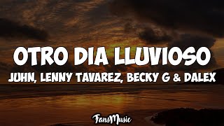 Juhn, Lenny Tavarez, Becky G Ft. Dalex - Otro Día Lluvioso (Letra/Lyrics)