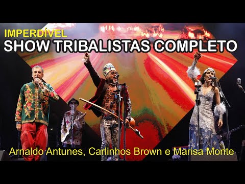 Show "Tribalistas Tour" completo com Arnaldo, Carlinhos e Marisa