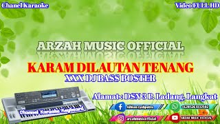 Download lagu KARAM DILAUTAN TENANG - XXX DJ [KARAOKE] SX KN7000 mp3