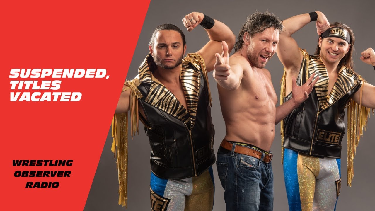 Young Bucks, Omega, Punk, and more suspended, titles vacated: Wrestling Observer Radio