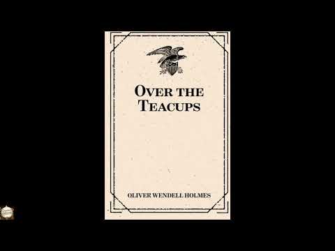 Over the Teacups by Oliver Wendell Holmes — free full audiobook