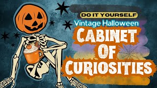 DIY VINTAGE Inspired Cabinet Of CURIOSITIES For Halloween 2024