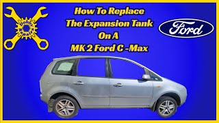 How To Replace The Expansion/Coolant Tank  On A MK2 Ford C-Max