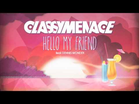 ClassyMenace - Hello My Friend ft. Dennis Wonder [Pseudo Video]